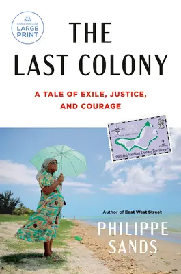 Die letzte Kolonie: Eine Geschichte von Exil, Gerechtigkeit und Mut - The Last Colony: A Tale of Exile, Justice, and Courage