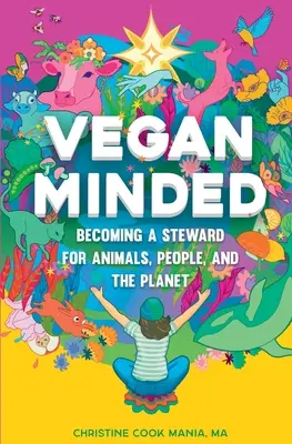 Vegan Minded: Der Einsatz für Tiere, Menschen und den Planeten - Vegan Minded: Becoming a Steward for Animals, People, and the Planet