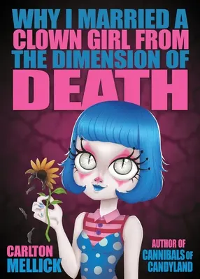 Warum ich ein Clownmädchen aus der Dimension des Todes heiratete - Why I Married a Clown Girl From the Dimension of Death