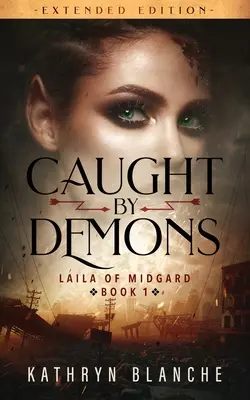 Von Dämonen gefangen (Laila von Midgard Buch 1 Erweiterte Ausgabe) - Caught by Demons (Laila of Midgard Book 1 Extended Edition)