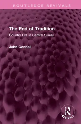 Das Ende der Tradition: Landleben in Zentral-Surrey - The End of Tradition: Country Life in Central Surrey