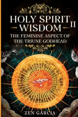 Weisheit: Der weibliche Aspekt der dreifaltigen Gottheit II - Wisdom: The Feminine Aspect of the Triune Godhead II