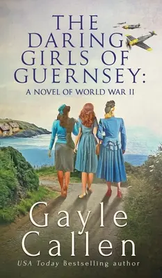 Die verwegenen Mädchen von Guernsey - The Daring Girls of Guernsey