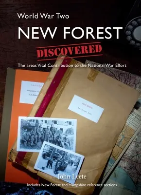 WW2 New Forest Discovered - Der wichtige Beitrag der Region zu den nationalen Kriegsanstrengungen - WW2 New Forest Discovered - The Areas Vital Contribution to the National War Effort