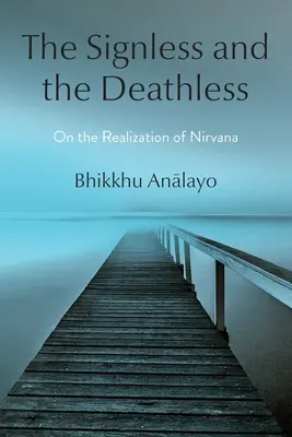 Der Zeichenlose und der Unsterbliche: Über die Verwirklichung des Nirvana - The Signless and the Deathless: On the Realization of Nirvana