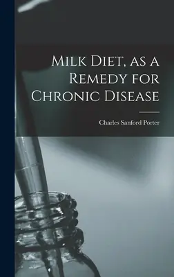 Milchdiät als Heilmittel für chronische Krankheiten - Milk Diet, as a Remedy for Chronic Disease
