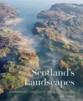 Schottlands Landschaften - Die nationale Sammlung von Luftbildaufnahmen - Scotland's Landscapes - The National Collection of Aerial Photography