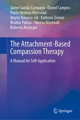 Die ansatzbasierte Mitgefühlstherapie: Ein Handbuch zur Selbstanwendung - The Attachment-Based Compassion Therapy: A Manual for Self-Application