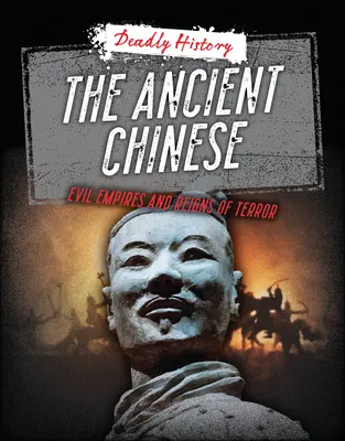 Die alten Chinesen: Böse Reiche und Schreckensherrschaften - The Ancient Chinese: Evil Empires and Reigns of Terror