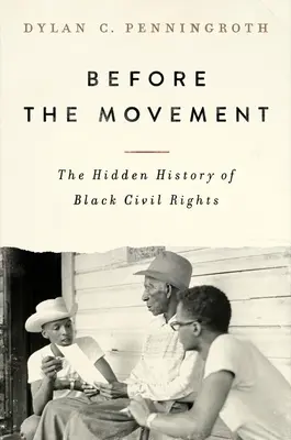 Vor der Bewegung: Die verborgene Geschichte der schwarzen Bürgerrechte - Before the Movement: The Hidden History of Black Civil Rights