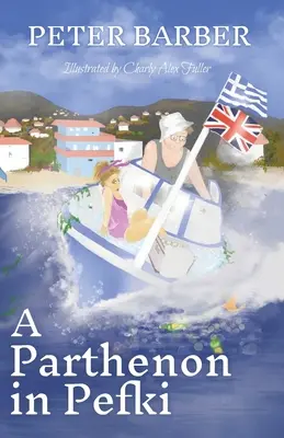 Ein Parthenon in Pefki: Weitere Abenteuer einer anglo-griechischen Ehe - A Parthenon in Pefki: Further Adventures of an Anglo-Greek Marriage