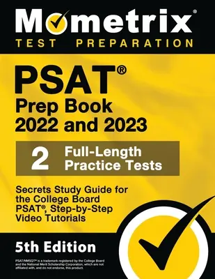 PSAT Prep Book 2022 and 2023 - 2 Full-Length Practice Tests, Secrets Study Guide for the College Board Psat, Step-By-Step Video Tutorials: [5. Auflage - PSAT Prep Book 2022 and 2023 - 2 Full-Length Practice Tests, Secrets Study Guide for the College Board Psat, Step-By-Step Video Tutorials: [5th Editio