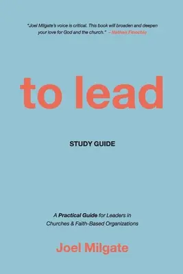 Leitfaden zum Führen: Ein praktischer Leitfaden für Führungskräfte in Kirchen und glaubensbasierten Organisationen - To Lead Study Guide: A Practical Guide for Leaders in Churches & Faith-Based Organizations