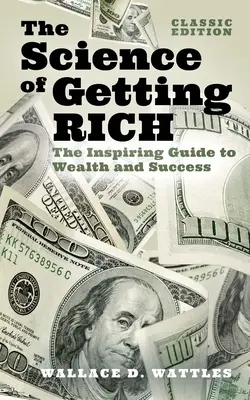 Die Wissenschaft des Reichwerdens: Der inspirierende Leitfaden zu Reichtum und Erfolg (Klassische Ausgabe) - The Science of Getting Rich: The Inspiring Guide to Wealth and Success (Classic Edition)