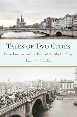 Geschichten aus zwei Städten: Paris, London und die Geburt der modernen Stadt - Tales of Two Cities: Paris, London and the Birth of the Modern City