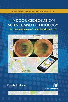 Wissenschaft und Technologie der Geolokalisierung in Innenräumen: In der Entstehung von Smart World und Iot - Indoor Geolocation Science and Technology: At the Emergence of Smart World and Iot