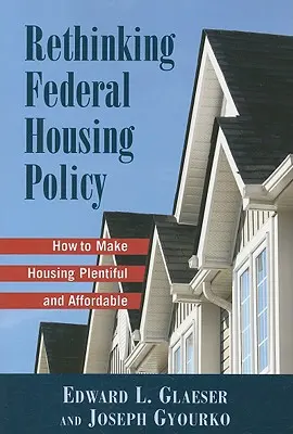 Bundeswohnungspolitik neu denken: Wie man Wohnraum im Überfluss und erschwinglich macht - Rethinking Federal Housing Policy: How to Make Housing Plentiful and Affordable