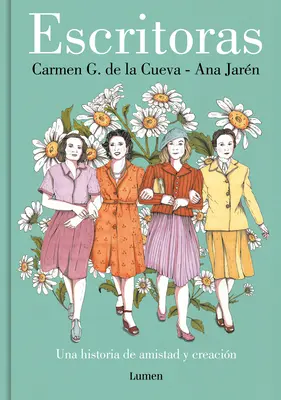 Escritoras: Una Historia de Amistad Y Creacin / Women Writers: Eine Geschichte der Freundschaft und des Schaffens - Escritoras: Una Historia de Amistad Y Creacin / Women Writers: A Story of Frien Dship and Creation