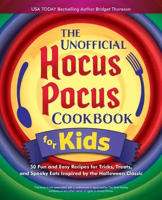Das inoffizielle Hokuspokus-Kochbuch für Kinder: 50 lustige und einfache Rezepte für Tricks, Leckereien und gruseliges Essen nach dem Vorbild des Halloween-Klassikers - The Unofficial Hocus Pocus Cookbook for Kids: 50 Fun and Easy Recipes for Tricks, Treats, and Spooky Eats Inspired by the Halloween Classic