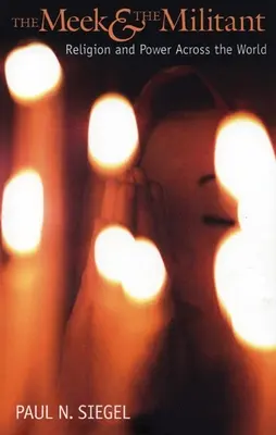 Die Sanftmütigen und die Kämpfer: Religion und Macht in der ganzen Welt - The Meek and the Militant: Religion and Power Across the World