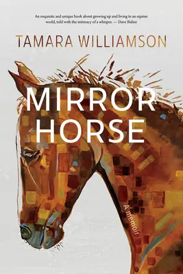 Das Spiegelpferd: Eine Erinnerung - Mirror Horse: A Memoir