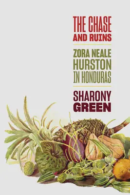 Die Jagd und die Ruinen: Zora Neale Hurston in Honduras - The Chase and Ruins: Zora Neale Hurston in Honduras
