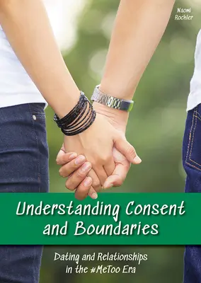 Einverständnis und Grenzen verstehen: Dating und Beziehungen in der #Metoo-Ära - Understanding Consent and Boundaries: Dating and Relationships in the #Metoo Era