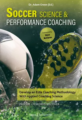 Fußballwissenschaft & Leistungscoaching: Entwickeln Sie eine Elite-Coaching-Methodik mit angewandter Coaching-Wissenschaft - Soccer Science & Performance Coaching: Develop an Elite Coaching Methodology with Applied Coaching Science