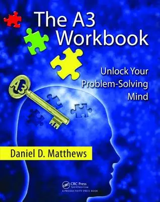 Das A3-Arbeitsbuch: Entfesseln Sie Ihre Problemlösungskompetenz - The A3 Workbook: Unlock Your Problem-Solving Mind