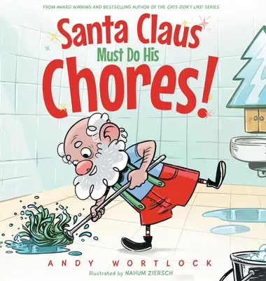 Der Weihnachtsmann muss seine Hausarbeiten machen! Ein lustiges, gereimtes Weihnachtsbilderbuch für Kinder im Alter von 3-7 Jahren - Santa Claus Must Do His Chores!: A Funny Rhyming Christmas Picture Book for Kids Ages 3-7