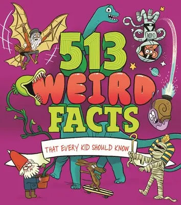 513 seltsame Fakten, die jedes Kind kennen sollte - 513 Weird Facts That Every Kid Should Know