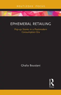 Ephemerer Einzelhandel: Pop-Up Stores in einer postmodernen Konsumära - Ephemeral Retailing: Pop-Up Stores in a Postmodern Consumption Era