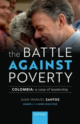 Der Kampf gegen die Armut: Kolumbien: Ein Fall von Leadership - The Battle Against Poverty: Colombia: A Case of Leadership