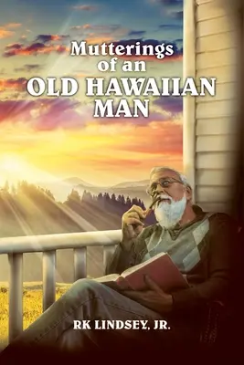 Erzählungen eines alten Mannes aus Hawaii - Mutterings of an Old Hawaiian Man