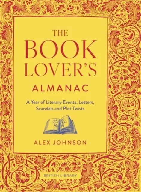 Almanach für Bücherliebhaber - Ein Jahr voller literarischer Ereignisse, Briefe, Skandale und Handlungsstränge - Book Lover's Almanac - A Year of Literary Events, Letters, Scandals and Plot Twists