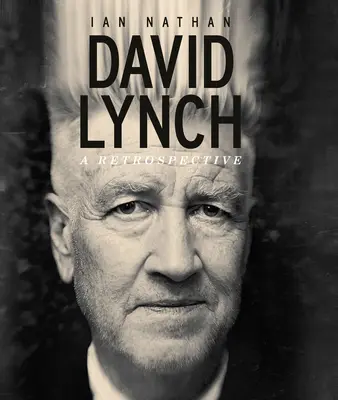 David Lynch: Eine Retrospektive - David Lynch: A Retrospective