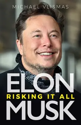 Elon Musk: Alles riskieren - Elon Musk: Risking It All