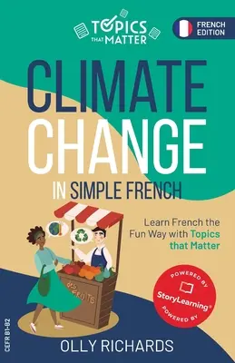 Klimawandel auf einfaches Französisch: Französisch lernen mit Spaß und Themen, die wichtig sind - Climate Change in Simple French: Learn French the Fun Way with Topics that Matter