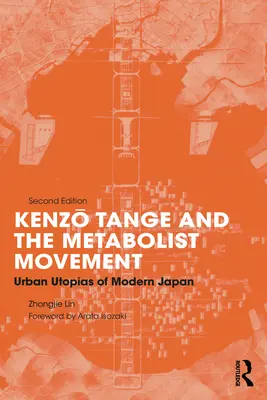 Kenzo Tange und die Metabolismus-Bewegung: Urbane Utopien des modernen Japan - Kenzo Tange and the Metabolist Movement: Urban Utopias of Modern Japan