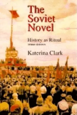 Der sowjetische Roman, Dritte Auflage: Geschichte als Ritual - The Soviet Novel, Third Edition: History as Ritual