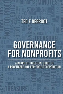 Governance für gemeinnützige Organisationen: Ein Leitfaden für den Vorstand einer profitablen gemeinnützigen Organisation - Governance for Nonprofits: A Board of Directors Guide to a Profitable Not-for-Profit Corporation