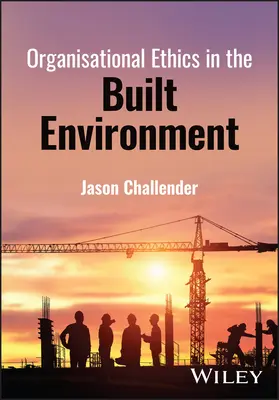 Organisationsethik in der gebauten Umwelt - Organisational Ethics in the Built Environment