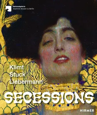 Sezessionen: Klimt, Stuck, Liebermann - Secessions: Klimt, Stuck, Liebermann