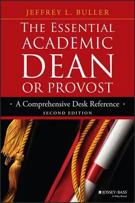 The Essential Academic Dean or Provost: Ein umfassendes Nachschlagewerk - The Essential Academic Dean or Provost: A Comprehensive Desk Reference