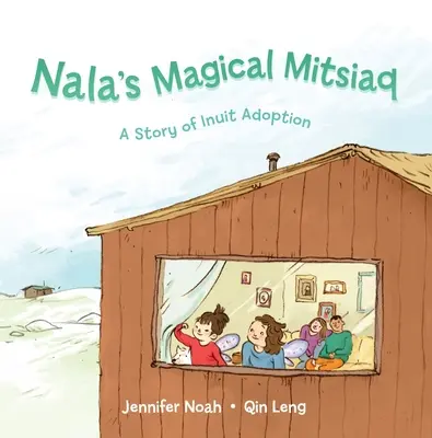 Nalas magisches Mitsiaq: Eine Geschichte der Inuit-Adoption - Nala's Magical Mitsiaq: A Story of Inuit Adoption