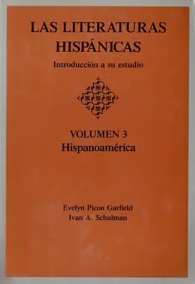 Las Literaturas Hispanicas: Introduccion a Su Estudio: Band 3: Hispanoamerika - Las Literaturas Hispanicas: Introduccion a Su Estudio: Volumen 3: Hispanoamerica