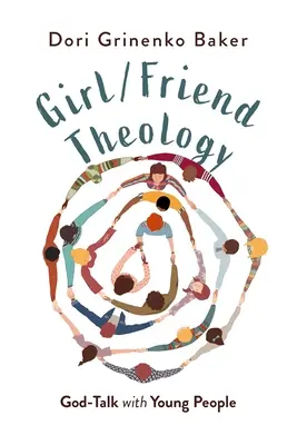 Theologie für Mädchen/Freunde: Gottesgespräche mit jungen Menschen - Girl/Friend Theology: God-Talk with Young People