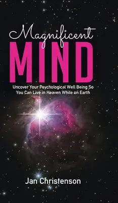 Großartiger Verstand: Entdecke dein psychologisches Wohlbefinden, damit du im Himmel leben kannst, während du auf der Erde bist - Magnificent Mind: Uncover Your Psychological Well Being So You Can Live in Heaven While on Earth