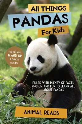 Alles über Pandas für Kinder: Mit vielen Fakten, Fotos und Spaß alles über Pandas lernen - All Things Pandas For Kids: Filled With Plenty of Facts, Photos, and Fun to Learn all About Pandas