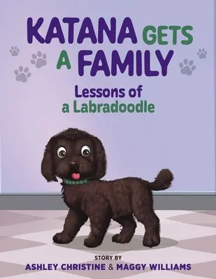 Katana bekommt eine Familie: Lektionen eines Labradoodles - Katana Gets a Family: Lessons of a Labradoodle